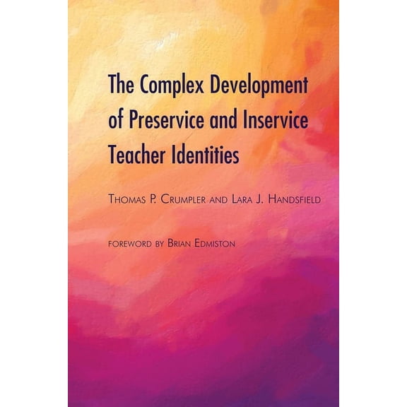 The Complex Development of Preservice and Inservice Teacher Identities, (Hardcover)