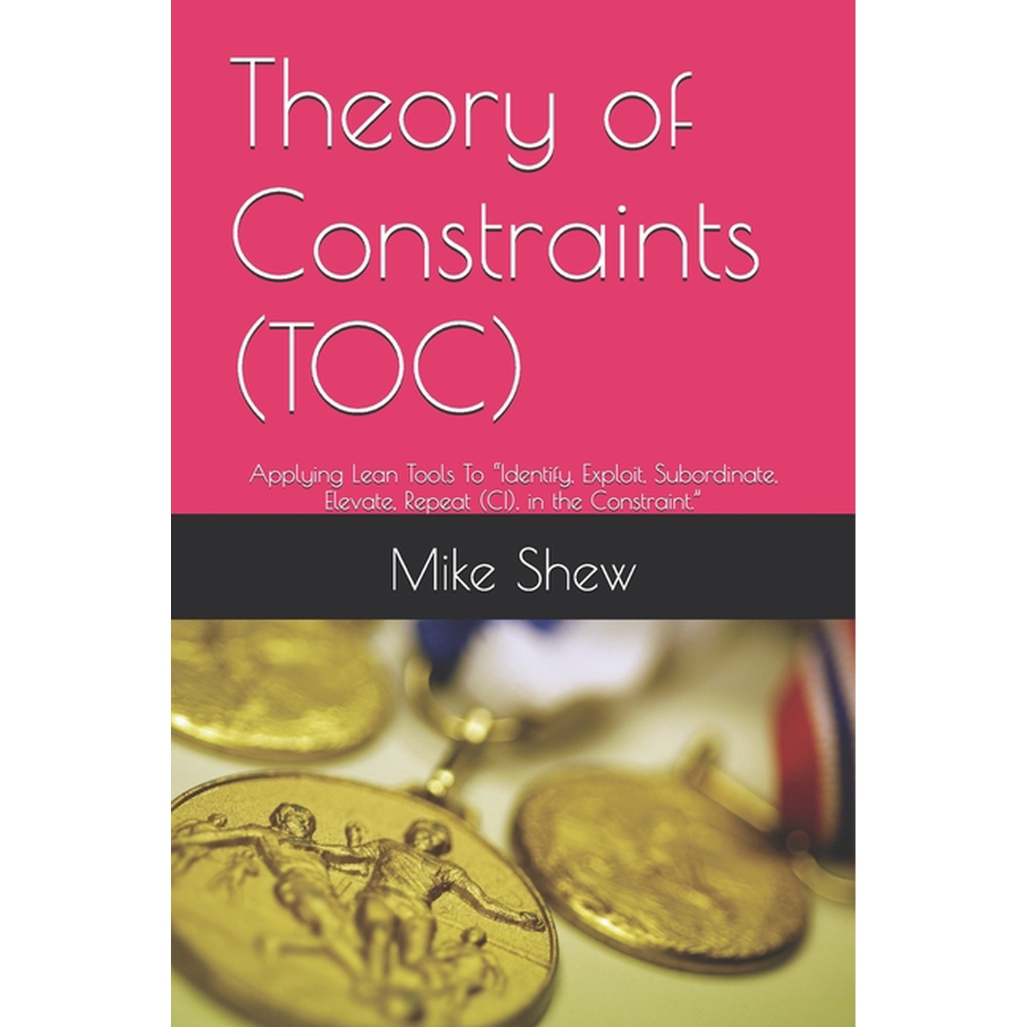 Root Cause Mastery Series(tm) Theory of Constraints (TOC): Applying Lean Tools To Identify Exploit Subordinate Elevate Repeat (CI) in the C Book 2 (Paperback)