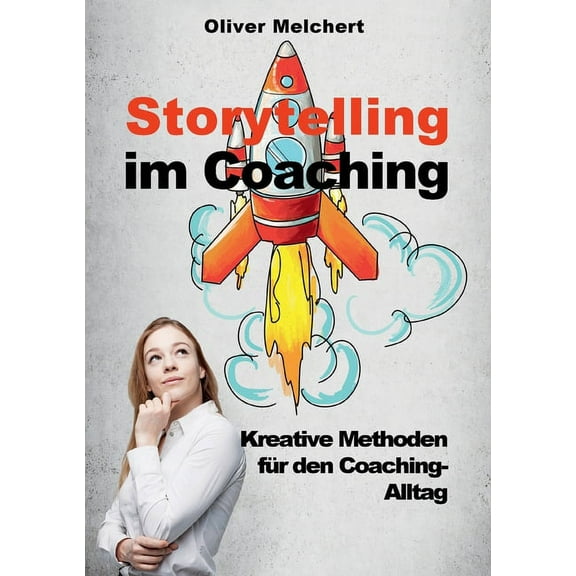 Storytelling im Coaching: Kreative Methoden für den Coaching-Alltag, (Paperback)