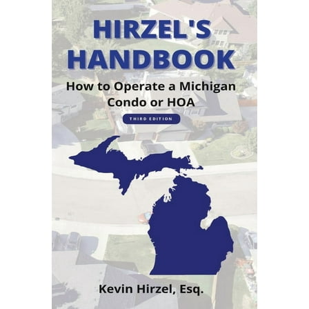 Hirzel's Handbook: How to Operate a Michigan Condo or HOA, (Paperback)