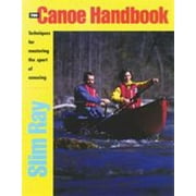 The Canoe Handbook : Techniques for Mastering the Sport of Canoeing, Used [Paperback]