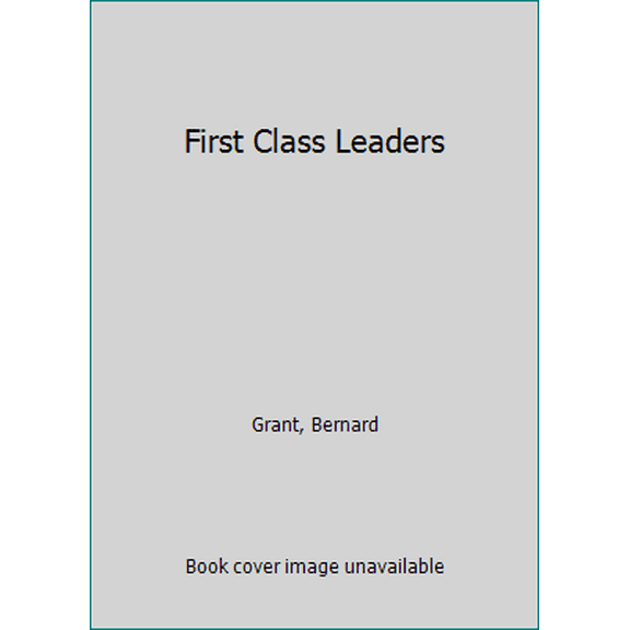 Pre-Owned First Class Leaders (Paperback) 092474832X 9780924748325