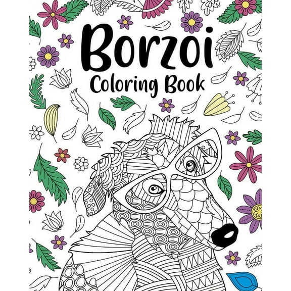 Borzoi Coloring Book: Borzoi Zentangle Coloring Pages, Animals Painting, Crafts & Hobbie Gifts, (Paperback)