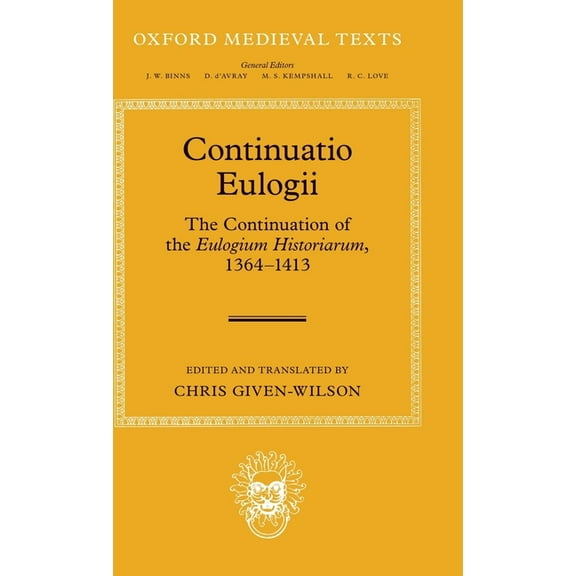 Oxford Medieval Texts Continuatio Eulogii: The Continuation of the Eulogium Historiarum, 1364-1413, (Hardcover)