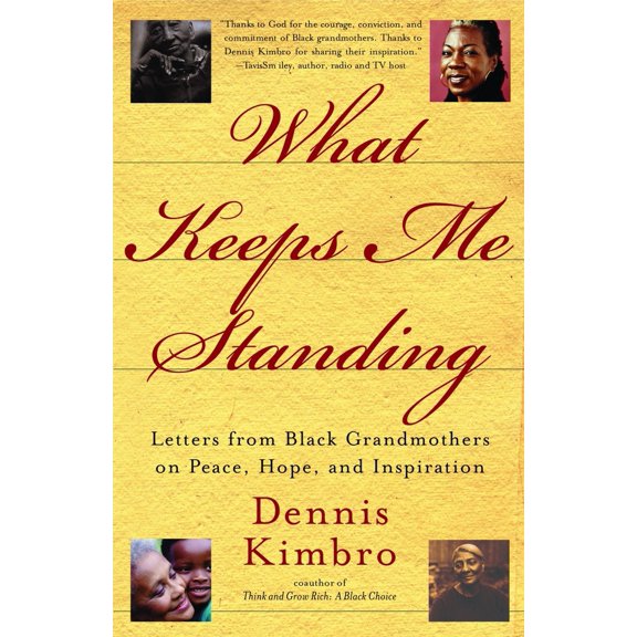 Pre-Owned What Keeps Me Standing: Letters from Black Grandmothers on Peace, Hope and Inspiration (Paperback) 0767912381 9780767912389
