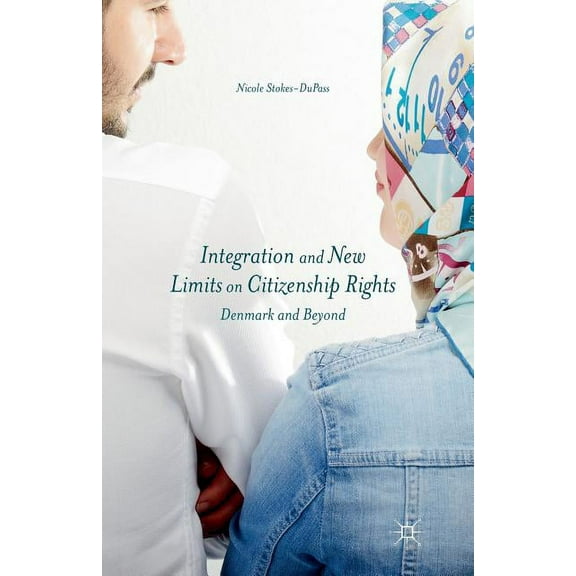 Integration and New Limits on Citizenship Rights: Denmark and Beyond, (Paperback)