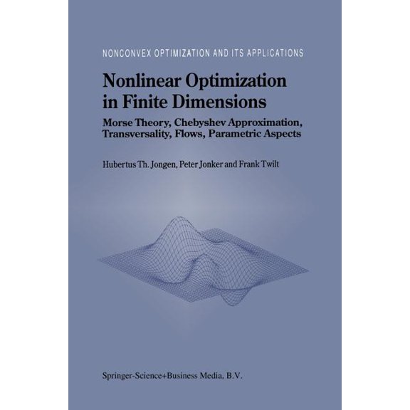 Nonconvex Optimization and Its Applicati Nonlinear Optimization in Finite Dimensions: Morse Theory, Chebyshev Approximation, Transversality, Flows, Parametric As, Book 47, (Paperback)