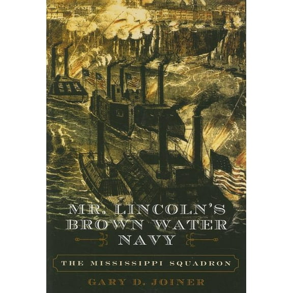 American Crisis Series: Books on the Civ Mr. Lincoln's Brown Water Navy: The Mississippi Squadron, (Paperback)