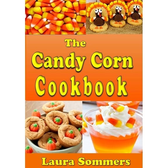 Cooking for the Holidays The Candy Corn Cookbook: Recipes for Halloween, Book 1, (Paperback)