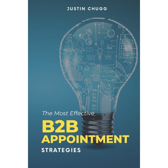 B2B Sales: Top Sales and Marketing Appointment Setting Strategies for B2B Sales Organizations, (Paperback)