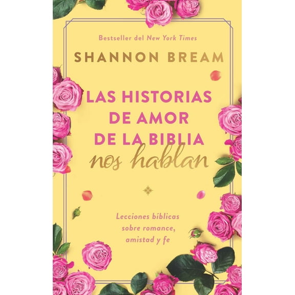 Las Historias de Amor de la Biblia Nos Hablan / the Love Stories of the Bible Speak: Biblical Lessons on Romance, Friendship, and Faith (Paperback)