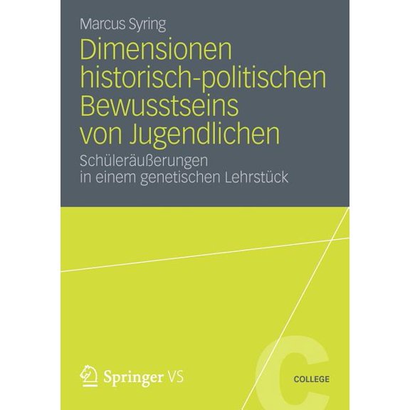 Vs College Dimensionen Historisch-Politischen Bewusstseins Von Jugendlichen: SchÃ¼lerÃ¤uÃerungen in Einem Genetischen LehrstÃ¼ck, Book 0, (Paperback)