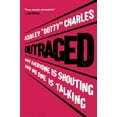 thumbnail image 3 of Outraged: Why Everyone Is Shouting and No One Is Talking, 3 of 4