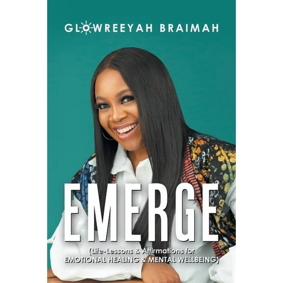 Emerge: (Life-Lessons & Affirmations for Emotional Healing & Mental Wellbeing), (Paperback)