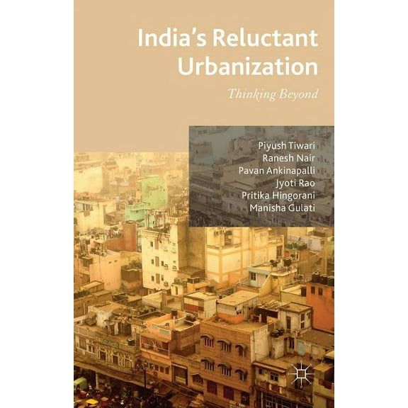 India's Reluctant Urbanization: Thinking Beyond, (Hardcover)
