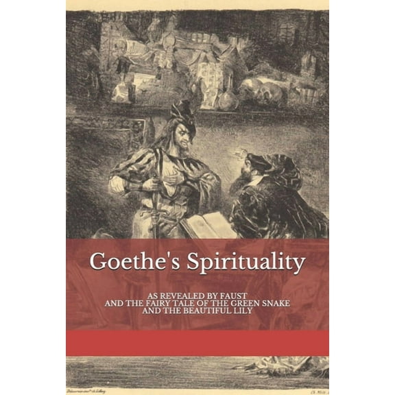 Basic Anthroposophy Goethe's Spirituality: as Revealed by Faust and The Fairy Tale of the Green Snake and the Beautiful Lily, Book 10, (Paperback)