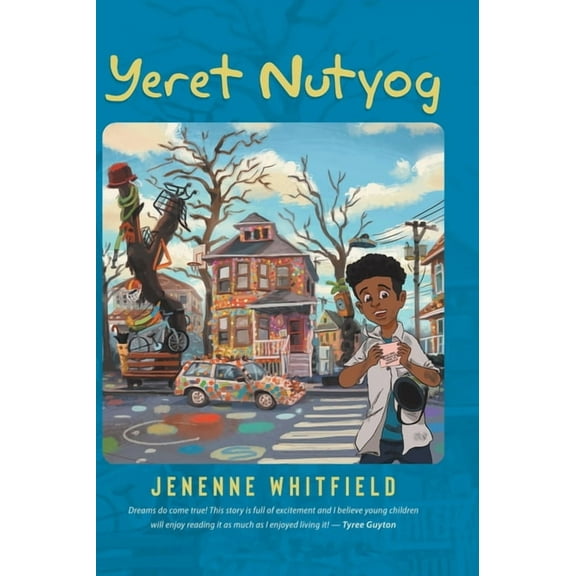 Yeret Nutyog: Inspired by Actual Life Events of Artist, Tyree Guyton, Founder of the Internationally Acclaimed Heidelber, (Hardcover)