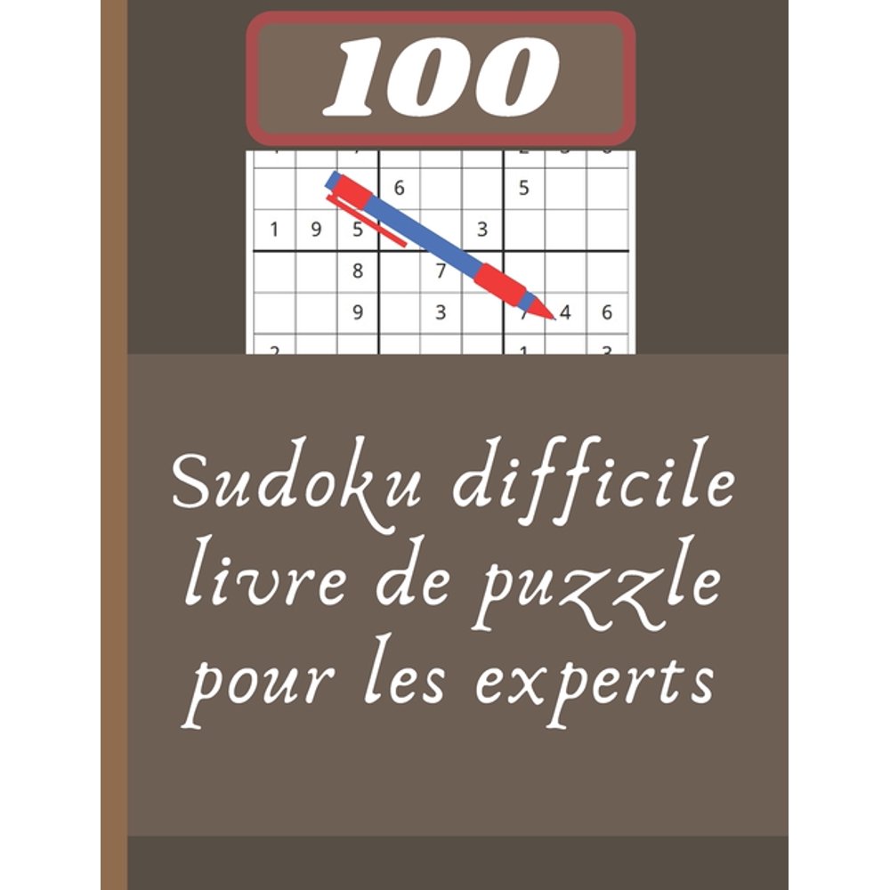 sudoku difficile livre de puzzle pour les experts 100 jeux Sudoku avec Solutions Sudokus
