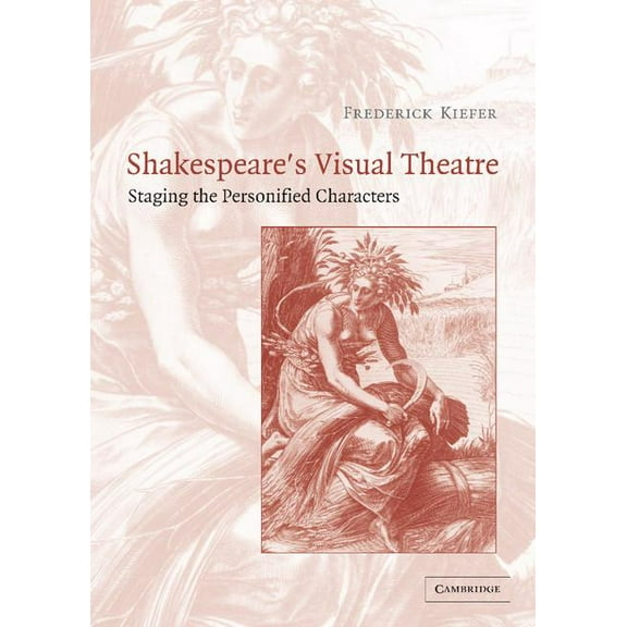 Shakespeare's Visual Theatre: Staging the Personified Characters, (Hardcover)