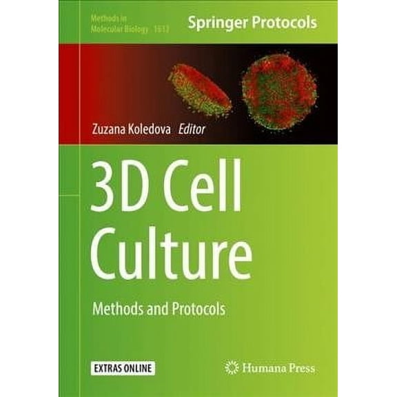 Methods in Molecular Biology: 3D Cell Culture: Methods and Protocols (Hardcover)