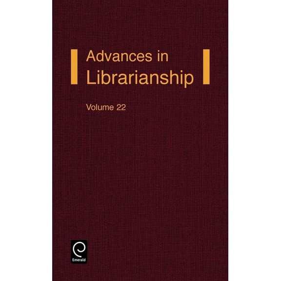 Advances in Librarianship Advances in Librarianship, Book 22, (Hardcover)