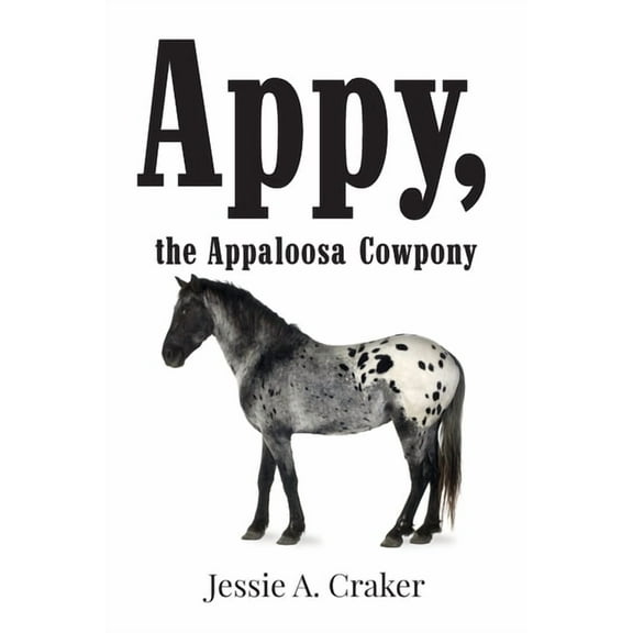 Appy, the Appaloosa Cowpony, (Paperback)