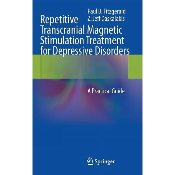 Repetitive Transcranial Magnetic Stimulation Treatment for Depressive Disorders: A Practical Guide