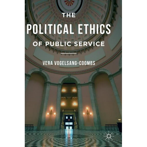 The Political Ethics of Public Service, (Hardcover)