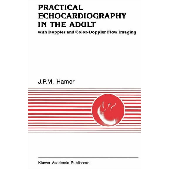 Developments in Cardiovascular Medicine Practical Echocardiography in the Adult: With Doppler and Color-Doppler Flow Imaging, Book 109, (Paperback)