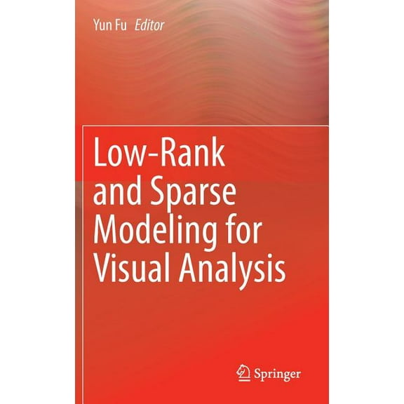 Low-Rank and Sparse Modeling for Visual Analysis, (Hardcover)