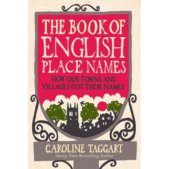 The Book of English Place Names : How Our Towns and Villages Got Their Names (Paperback)