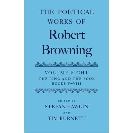 Oxford English Texts: Browning The Poetical Works of Robert Browning: Volume VIII: The Ring and the Book Books V-VIII (Hardcover)