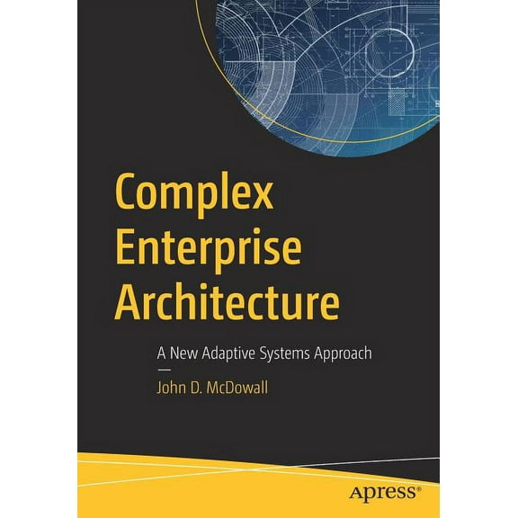 Complex Enterprise Architecture: A New Adaptive Systems Approach, (Paperback)