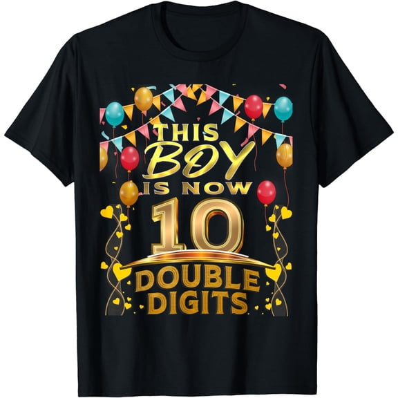 This Boy Is Now 10 Double Digits, I'm 10 Birthday Shirt Boy T-Shirt