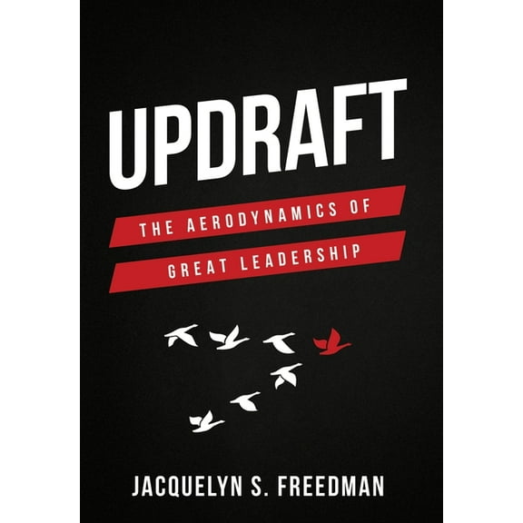Updraft: The Aerodynamics of Great Leadership, (Hardcover)
