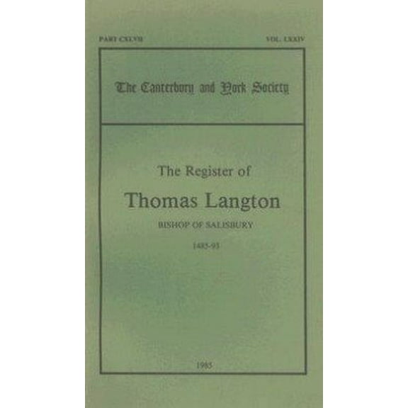 Canterbury & York Society: The Register of Thomas Langton, Bishop of Salisbury, 1485-93 (Paperback)