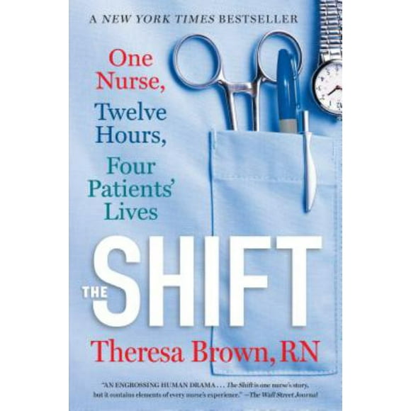 The Shift: One Nurse, Twelve Hours, Four Patients&apos; Lives
