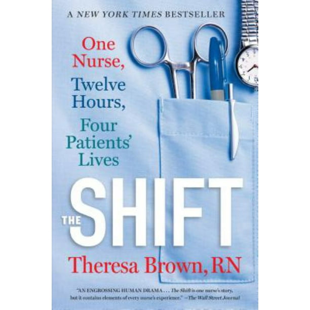 Le Quart de Travail: une Infirmière, Douze Heures, Quatre Patients & apos; Vies