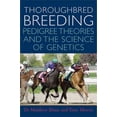 thumbnail image 1 of Pre-Owned Thoroughbred Breeding : Pedigree Theories and the Science of Genetics (Hardcover), 1 of 1