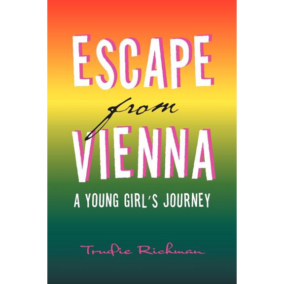 Escape from Vienna: A Young Girl's Journey, (Paperback)