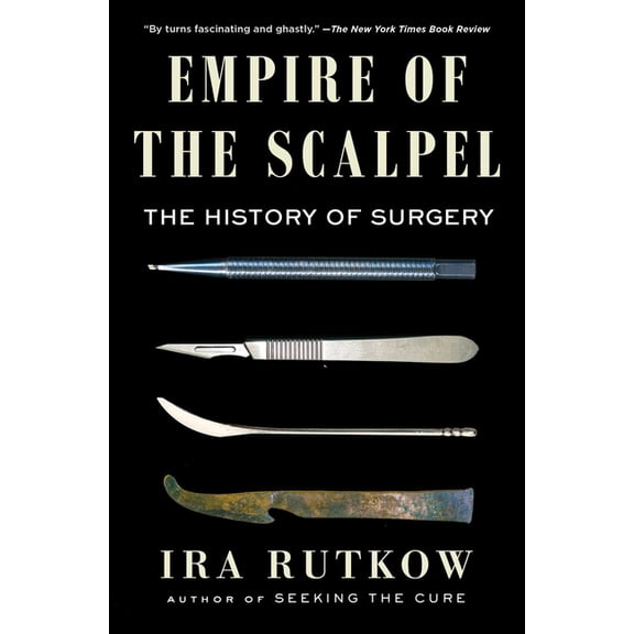 Empire of the Scalpel: The History of Surgery, (Paperback)