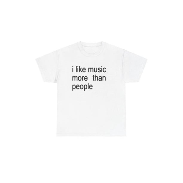 Camiseta unisex con cita divertida, me gusta más la música que la gente, camiseta para amantes de la música, camiseta gráfica, regalo sarcástico, ropa para introvertidos, camisetas con humor, camiseta