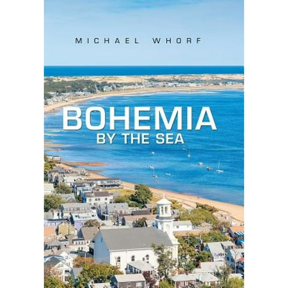Bohemia by the Sea (Hardcover) by Michael Whorf