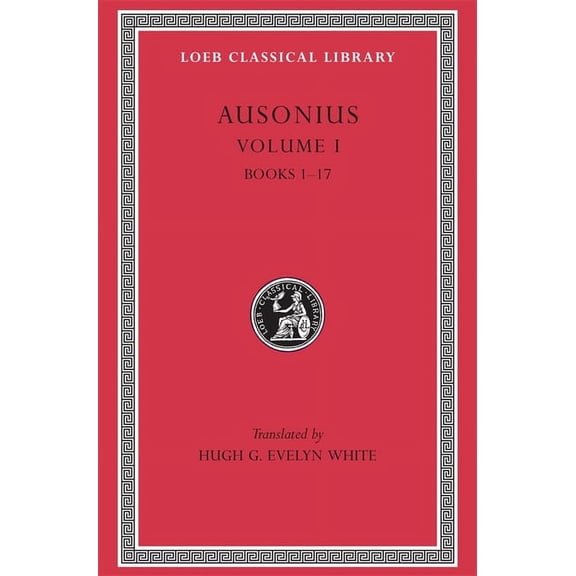 Loeb Classical Library: Ausonius, Volume I: Books 1-17 (Hardcover)