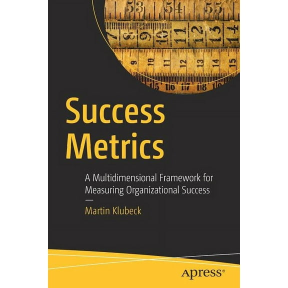 Success Metrics: A Multidimensional Framework for Measuring Organizational Success