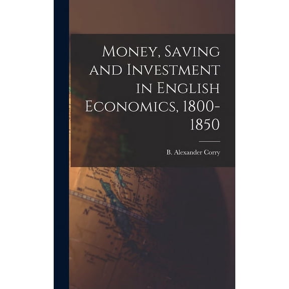 Money, Saving and Investment in English Economics, 1800-1850, (Hardcover)