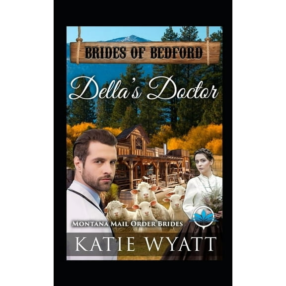 Brides of Bedford Della's Doctor: Montana Mail order Brides, Book 5, (Paperback)