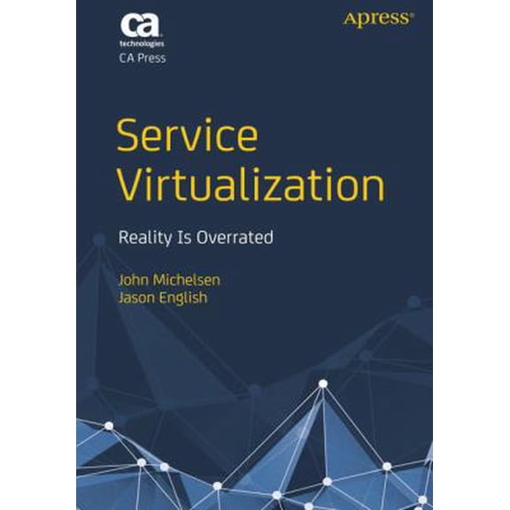 Pre-Owned Service Virtualization: Reality Is Overrated (Paperback) 1430246715 9781430246718