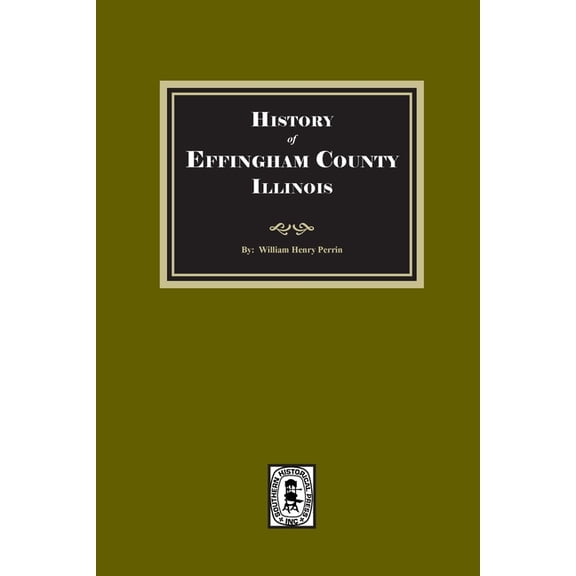 History of Effingham County, Illinois, (Paperback)