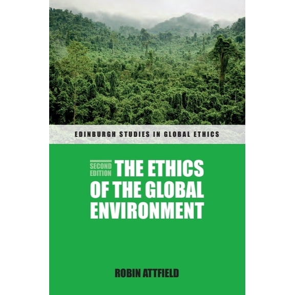 Edinburgh Studies in Global Ethics The Ethics of the Global Environment, (Paperback)